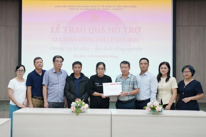 Công đoàn CONINCO thăm hỏi và trao quỹ hỗ trợ gia đình kỹ sư Lê Văn Mộc